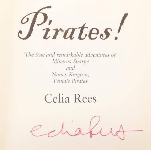 Item #22874 Pirates! The true and remarkable adventures of Minerva Sharpe and Nancy Kington, Female Pirates. Celia REES.