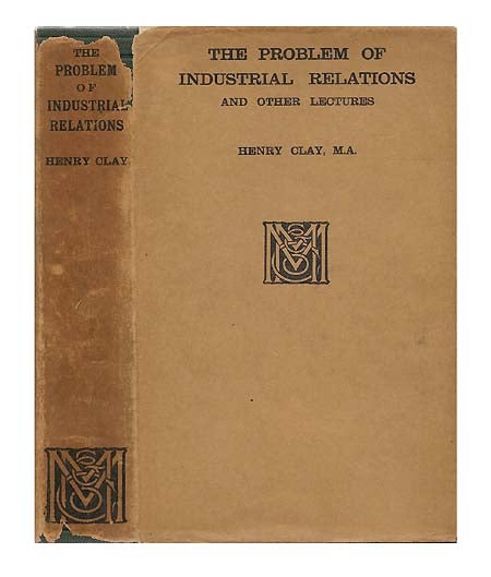 Item #33911 The Problem of Industrial Relations and Other Lectures. Henry CLAY.