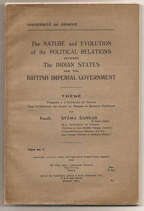 Item #34832 The Nature and Evolution of the Political Relations between the Indian States and the...