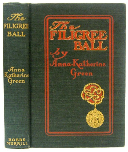 Item #35132 The Filigree Ball. Anna GREEN, Katherine.
