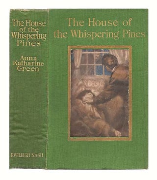 Item #35199 The House of the Whispering Pines. Anna Katherine GREEN