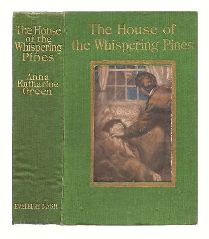 Item #35199 The House of the Whispering Pines. Anna Katherine GREEN.