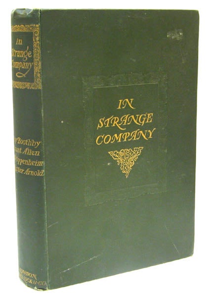Item #37095 In Strange Company [featuring] Mysterious Mr. Sabin; Pharos the Phoenician; The Scallywag; In Strange Company. E. Phillips OPPENHEIM, Edwin Lester ARNOLD, Grant ALLEN, Guy BOOTHBY.