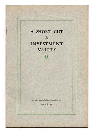 Item #37558 A Short-Cut to Investment Values. An Advertisement of Investographs, Inc. Inc...