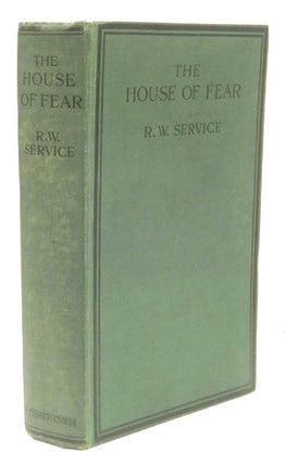 Item #39245 The House of Fear. R. W. SERVICE