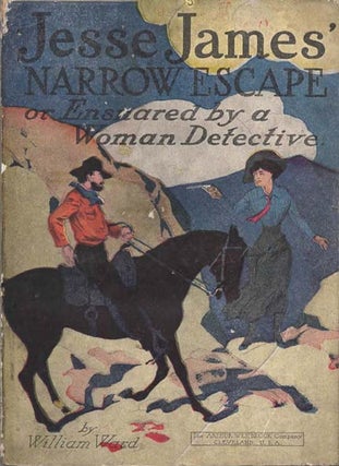 Item #39737 Jesse James' Narrow Escape Or; Ensnared by a Woman Detective. William WARD