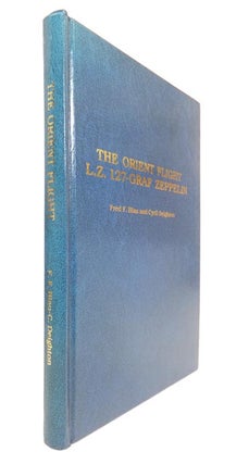 Item #40127 The Orient Flight L.Z. 127-Graf Zeppelin. Fred F. BLAU, Cyril DEIGHTON, Len