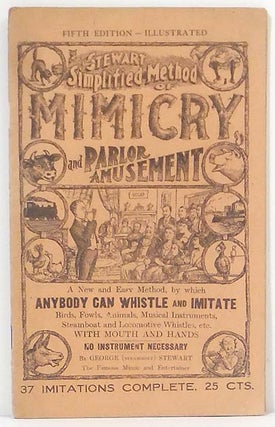Item #40778 The Stewart Simplified Method of Mimicry and Parlour Amusement. A New and Easy...