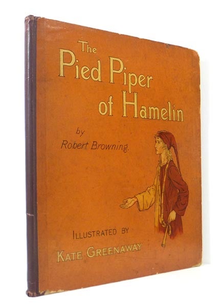 Item #41281 The Pied Piper of Hamelin. With 35 Illustrations by Kate Greenaway, Engraved and Prnted in Colour by Edmund Evans. Robert BROWNING, Kate GREENAWAY, E. EVANS.
