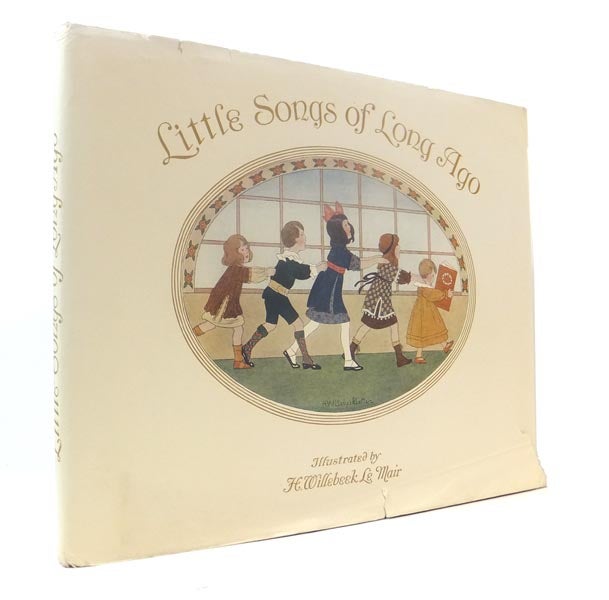 Item #41447 Little Songs of Long Ago. More Old Nursery Rhymes. Illustrated by H. Willebeek Le Mair. H. Willebeek LE MAIR, 'Saida', Alfred MOFFAT.