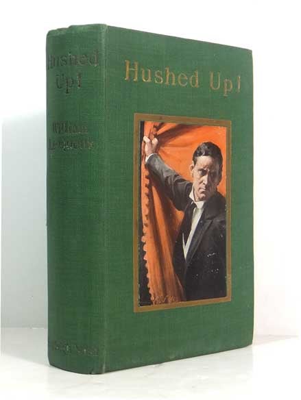 Item #41855 Hushed Up! A Mystery of London. William LE QUEUX.