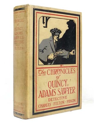 Item #42062 The Chronicles of Quincy Adams Sawyer, Detective. Illustrated by Henry Roth. Charles...