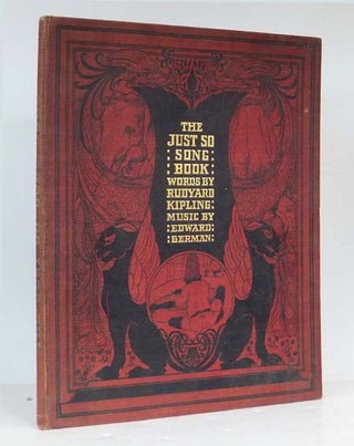 Item #42905 The Just So Song Book. Being the Songs From Rudyard Kipling's Just So Stories Set to...