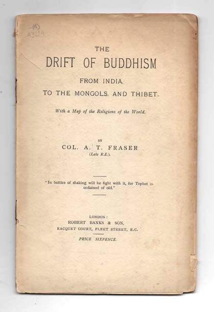 Item #43294 The Drift of Buddhism From India to the Mongols and Thibet. Alexander Thomas FRASER.