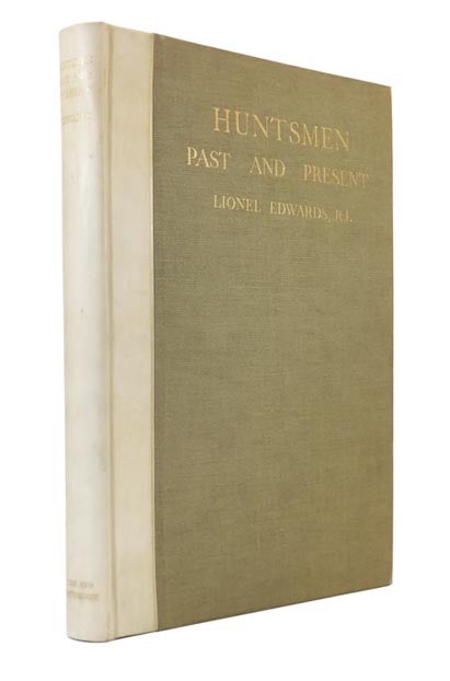 Item #43764 Huntsmen Past and Present. Illustrated from contemporary prints and from original watercolour drawings by the Author. Lionel EDWARDS.