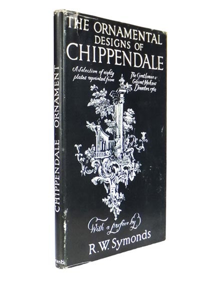 Item #44071 The Ornamental Designs of Chippendale from the Gentleman and Cabinet-Maker's Director 1762. R. W. SYMONDS.