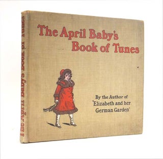 Item #44196 The April Baby's Book of Tunes. With the Story of How They Came to be Written. Kate...