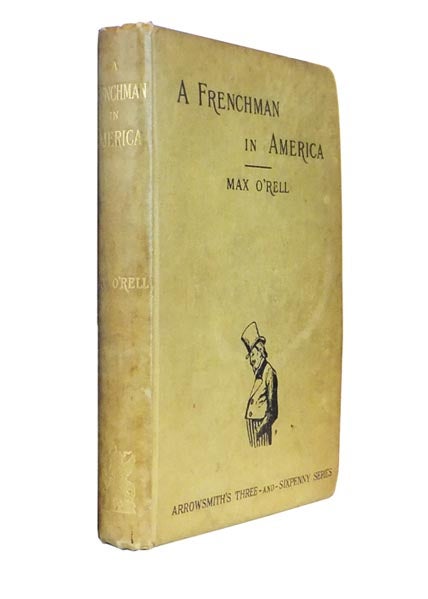 Item #44216 A Frenchman in America (The Anglo-Saxon Race Re-visited). Max O'RELL, E. W. KEMBLE.