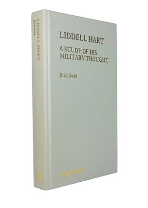 Item #44478 Liddell Hart; A Study of his Military Thought. Brian BOND, 1936