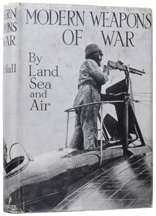 Item #45387 Modern Weapons of War: By Land, Sea and Air. Cyril HALL