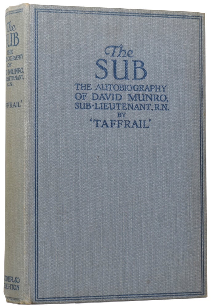 Item #45449 The Sub: The Autobiography of David Munro, Sub-Lieutenant, R.N. TAFFRAIL, H. Taprell DORLING.