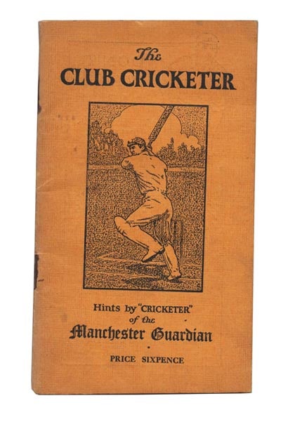 Item #45638 The Club Cricketer. Hints by "Cricketer" of the Manchester Guardian. ANONYMOUS.