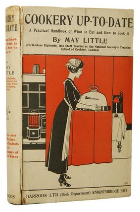 Item #46314 Cookery Up-To-Date: A practical handbook of what to eat and how to cook it. May LITTLE