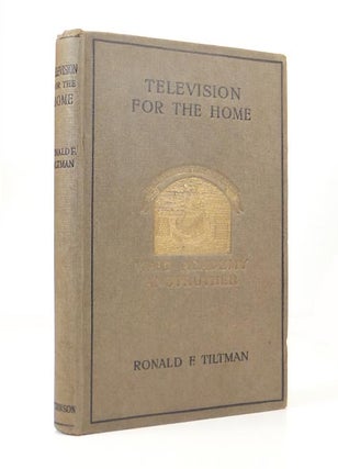 Item #46851 Television for the Home. The Wonders of "Seeing by Wireless" Ronald F. TILTMAN