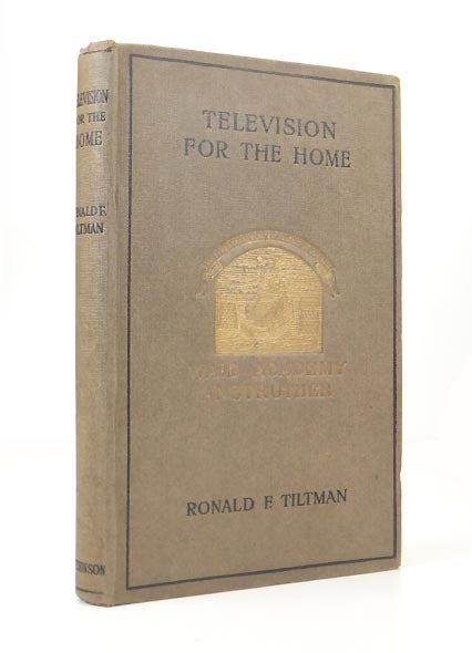 Item #46851 Television for the Home. The Wonders of "Seeing by Wireless" Ronald F. TILTMAN.