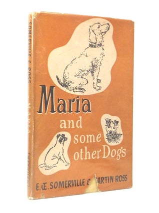 Item #47155 Maria and Some Other Dogs. E. OE. SOMERVILLE, Martin ROSS, Violet MARTIN, pseud