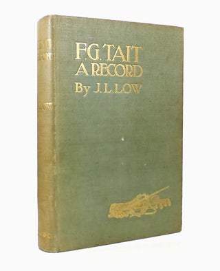Item #47159 F.G. Tait. A Record. Being His Life, Letters, and Golfing Diary. John L. LOW, Biographer