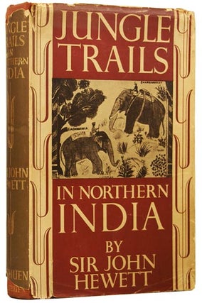 Item #48053 Jungle Trails in Northern India. Sir John Prescott HEWETT, 1854–1941