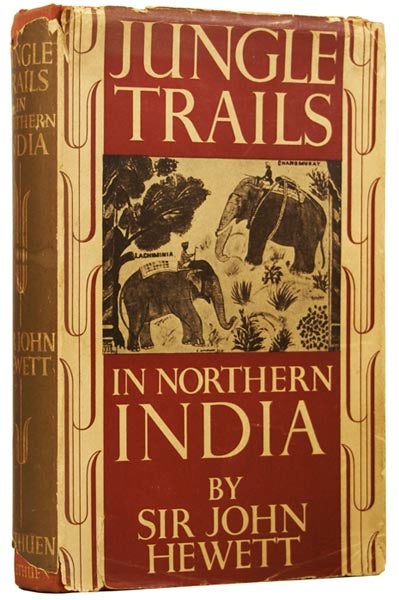 Item #48053 Jungle Trails in Northern India. Sir John Prescott HEWETT, 1854–1941.