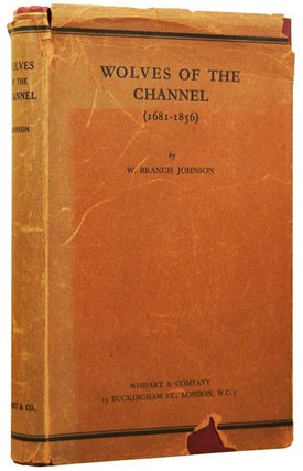 Item #48118 Wolves of the Channel (1681-1856). William Branch JOHNSON