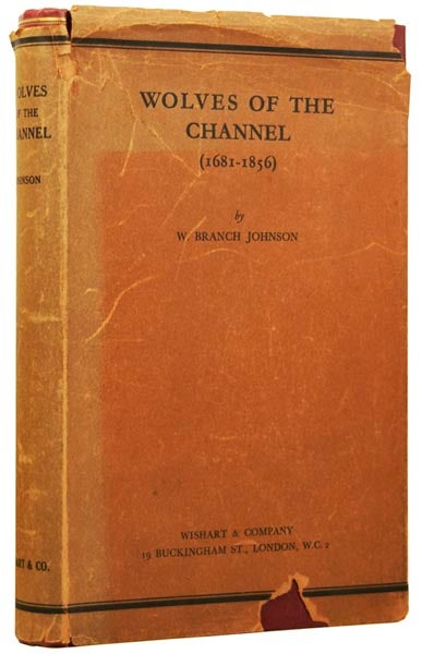 Item #48118 Wolves of the Channel (1681-1856). William Branch JOHNSON.
