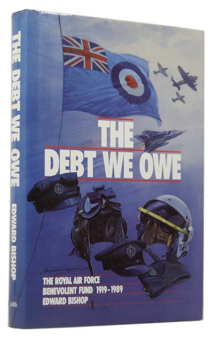 Item #48208 The Debt We Owe: The Royal Air Force Benevolent Fund 1919-1989. Edward BISHOP, born 1924.