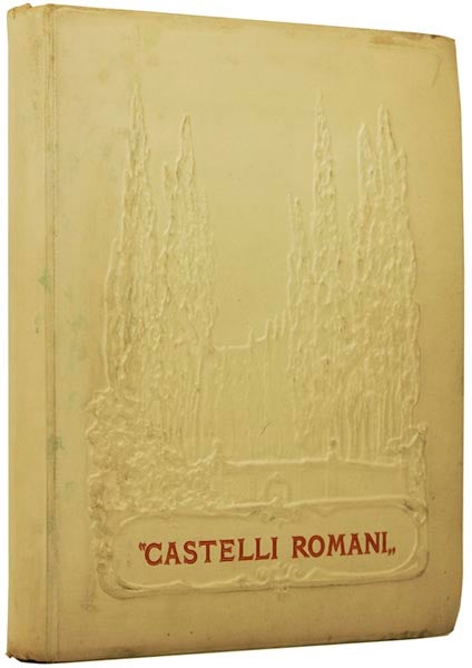 Item #48473 "Castelli Romani", an account of certain towns and villages in Latium, with an appendix containing short notices of Tivoli, Anzio, and Nettuno, illustrated with original sketches by Roman artists. Edoardo DE FONSECA, W. G. COOK.