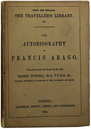 Item #48663 The Autobiography of Francis Arago. The Traveller's Library 78. Francois ARAGO, Rev....