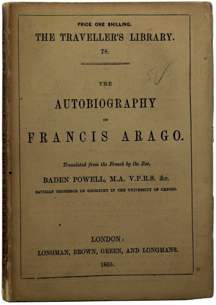 Item #48663 The Autobiography of Francis Arago. The Traveller's Library 78. Francois ARAGO, Rev. Baden POWELL.