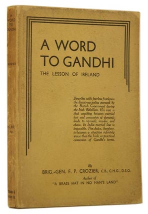 Item #48725 A Word to Gandhi. F. P. CROZIER, Brigadier-General Frank Percy