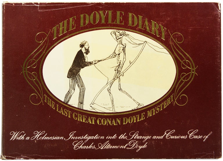 Item #49415 The Doyle Diary: The Last Great Conan Doyle Mystery. With a Holmesian Investigation into the Strange and Curious Case of Charles Altamont Doyle. Charles Altamont DOYLE, Michael BAKER.