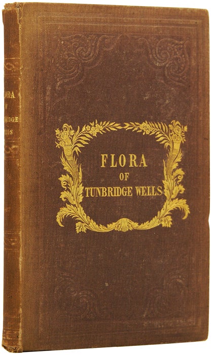 Item #49808 A Flora of Tunbridge Wells. Being a List of Indigenous Plants Within A Radius of Fifteen Miles Around that Place. Edward JENNER.