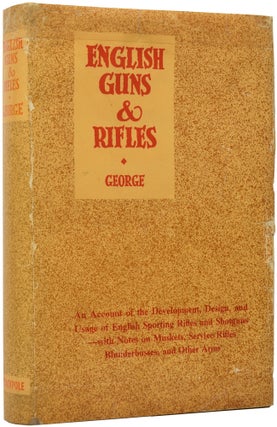 Item #49917 English Guns and Rifles, Being an Account of the Development, Design and Usage of...