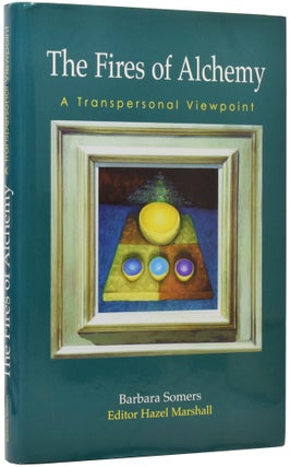 The Fires of Alchemy: A Transpersonal Viewpoint. Barbara SOMERS, Hazel MARSHALL.