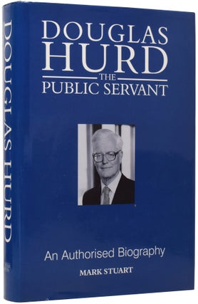 Item #50198 Douglas Hurd the Public Servant. An Authorised Biography. Mark STUART