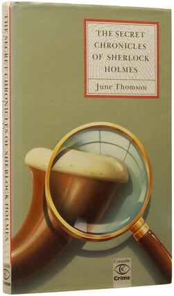 Item #50446 The Secret Chronicles of Sherlock Holmes. June THOMSON, born 19