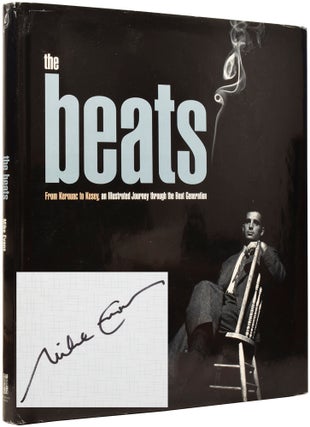Item #50845 The Beats: From Kerouac to Kesey, an Illustrated Journey through the Beat Generation....