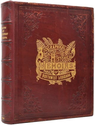 Item #51174 Biographical and Historical Memoirs of Northwest Louisiana, comprising A Large Fund...