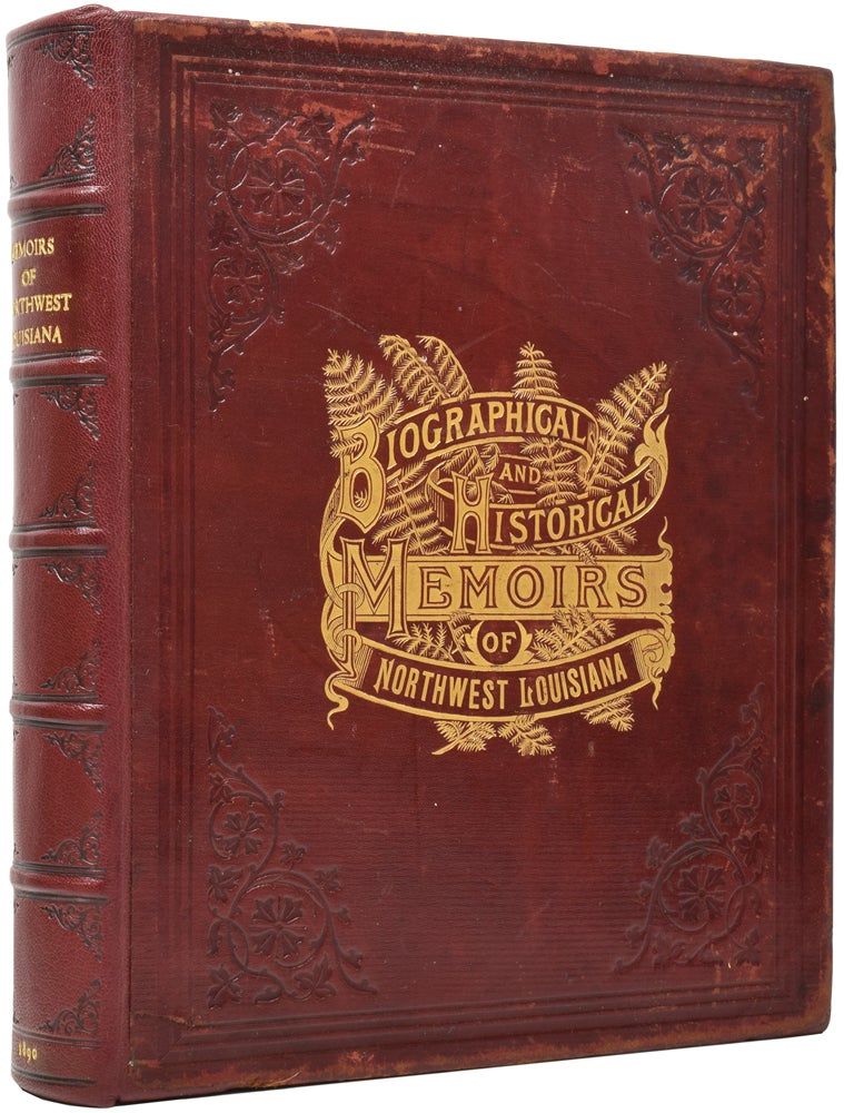 Item #51174 Biographical and Historical Memoirs of Northwest Louisiana, comprising A Large Fund of Biography of Actual Residents, and an Interesting Historical Sketch of Thirteen Counties.