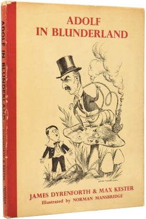 Item #51484 Adolf in Blunderland. A Political Parody of Lewis Carroll's Famous Story. James...